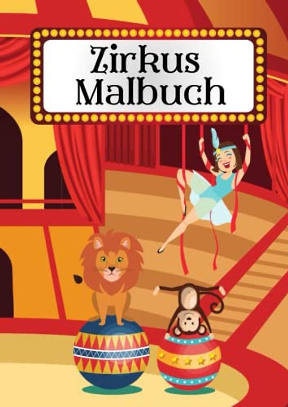 Zirkus Malbuch: Malbuch mit 50 Ausmalbildern zum Thema Zirkus - Clowns, Löwen, Seerobben, Zauberer, Zirkuswagen und weitere zum Ausmalen