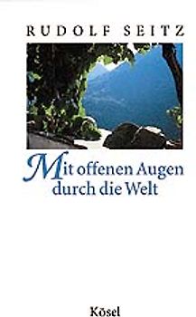 Mit offenen Augen durch die Welt. Reiseimpressionen zum Schmökern, Schmunzeln und Verweilen