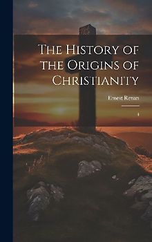 The History of the Origins of Christianity: 4