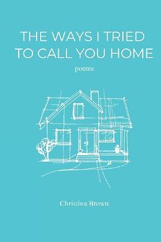 The Ways I Tried to Call You Home