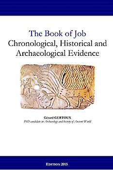 The Book of Job: Chronological, Historical and Archaeological Evidence