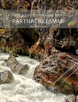 PARTNACHKLAMM GERMANY Photography Coffee Table Book Tourists Attractions: A Mind-Bending Tour of Partnachklamm,Germany Photography Coffee Table Book: ... Images (8.5"*11") Paperback.June 18,2023.