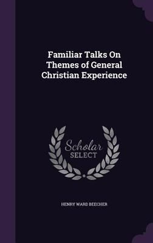 Familiar Talks On Themes of General Christian Experience