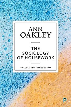 The Sociology of Housework (Reissue)