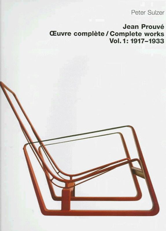 Jean Prouvé - The Complete Work /Oeuvre Complète. (1917-1933). Engl. /Franz.