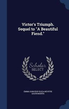 Victor's Triumph. Sequel to "A Beautiful Fiend."