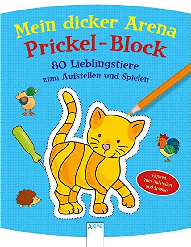 Mein Arena Prickel-Block / 80 Lieblingstiere zum Aufstellen und Spielen