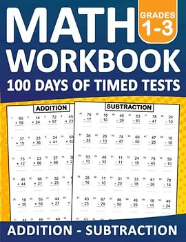 Math Workbook 100 Days Of Timed Tests Addition And Subtraction Workbook For Grades 1-3 With Answers: 100 Days of Timed Tests Addition and Subtraction ... Tests Math Book For Classroom or Homeschool