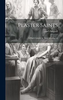 Plaster Saints: A High Comedy in Three Movements