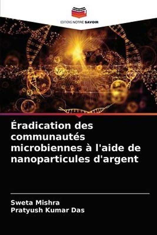Éradication des communautés microbiennes à l'aide de nanoparticules d'argent