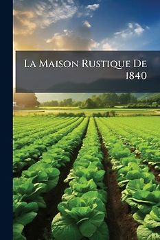 La Maison Rustique De 1840
