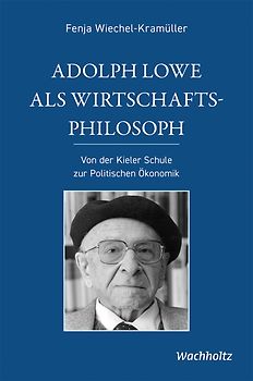 Adolph Lowe als Wirtschaftsphilosoph