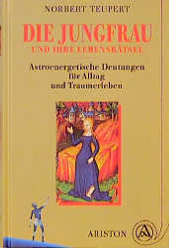 Die Jungfrau und ihre Lebensrätsel. Astroenergetische Deutungen für Alltag und Traumerleben