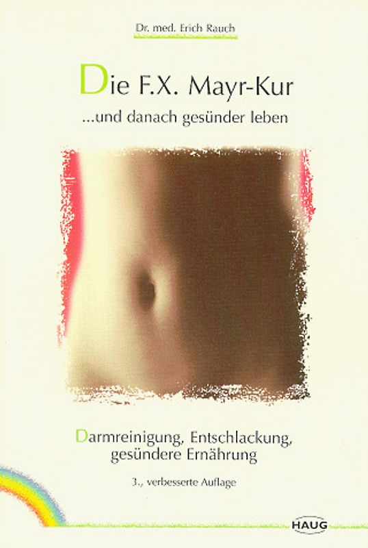 Die F. X. Mayr-Kur ...und danach gesünder leben. Darmreinigung, Entschlackung, gesündere Ernährung