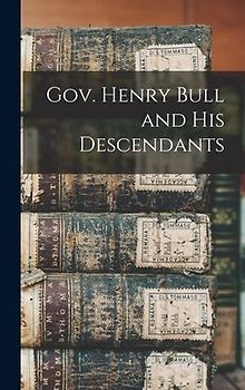 Gov. Henry Bull and His Descendants