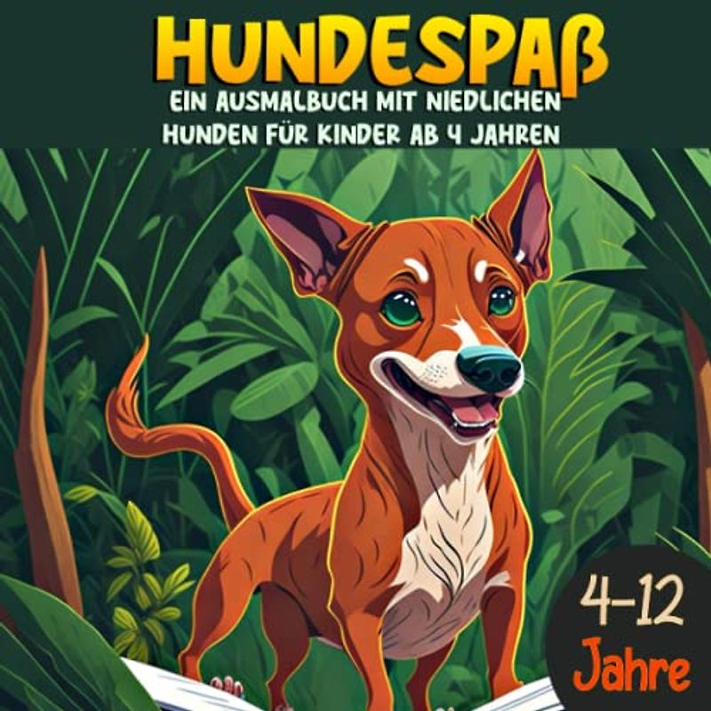 Hundeabenteuer Ein Malbuch | mit niedlichen Hundewelpen zum Ausmalen für Kinder ab 4 Jahren | Ein Ausmalbuch mit niedlichen Hunden: Kreatives Malbuch für Kinder