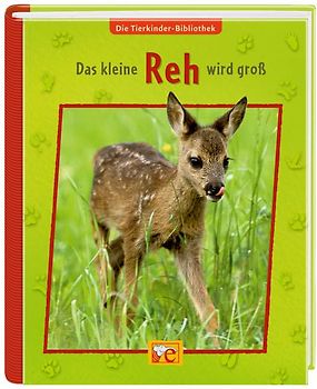 Die Tierkinder-Bibliothek - Das kleine Reh wird groß