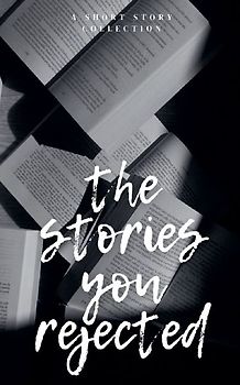 The Stories You Rejected