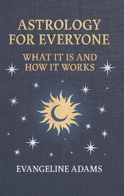 Evangeline Adams' Astrology for Everyone