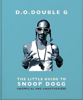 D. O. Double G: The Little Guide to Snoop Dogg