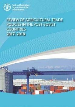 Review of agricultural trade policies in post-Soviet countries 2017-2018