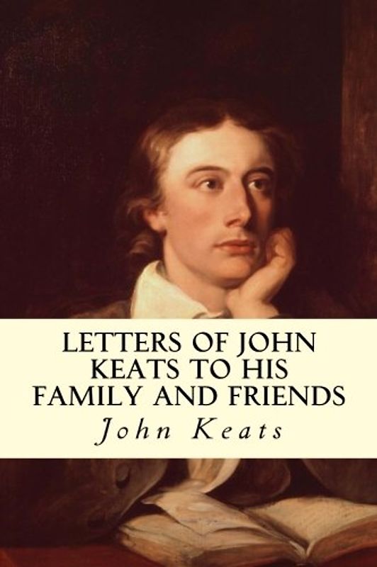 Letters of John Keats to His Family and Friends