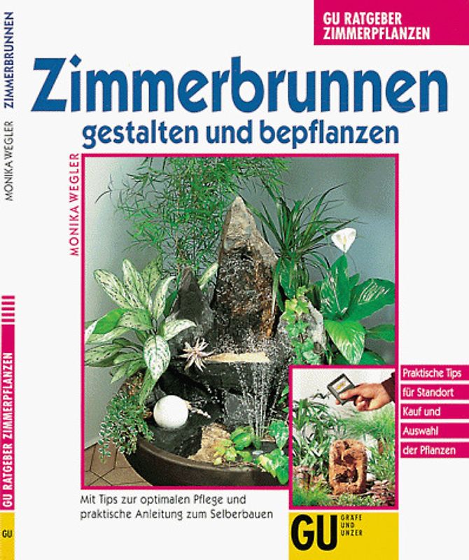 Zimmerbrunnen gestalten und bepflanzen. Mit Tips zur optimalen Pflege und praktische Anleitung zum Selberbauen. Praktische Tips für Standort, Kauf und Auswahl der Pflanzen