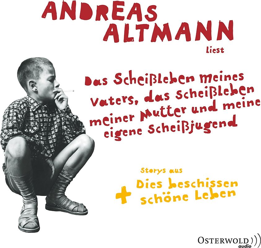 Das Scheißleben meines Vaters, das Scheißleben meiner Mutter und meine eigene Scheißjugend