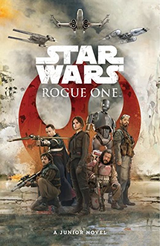 Star Wars: Rogue One: Junior Novel: A Junior Novel