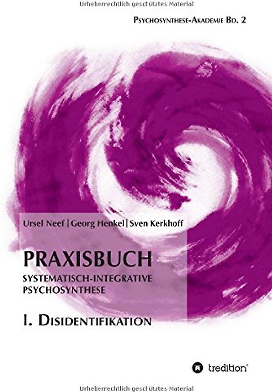 Praxisbuch Systematisch-Integrative Psychosynthese: I. Disidentifikation