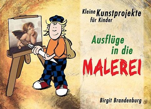 Kleine Kunstprojekte für Kinder: Ausflüge in die Malerei