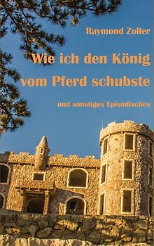 Wie ich den König vom Pferd schubste