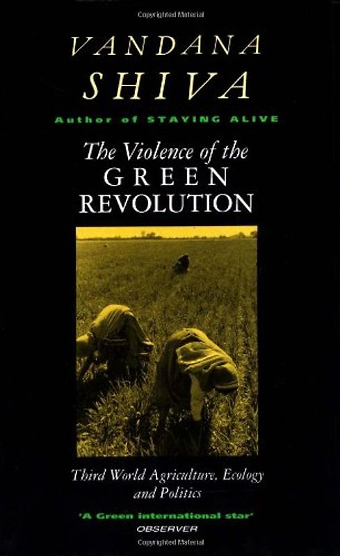 The Violence of Green Revolution: Third World Agriculture, Ecology and Politics: Ecological Degradation and Political Conflict - Shiva, Vandana