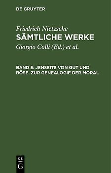 Friedrich Nietzsche: Sämtliche Werke / Jenseits von Gut und Böse. Zur Genealogie der Moral