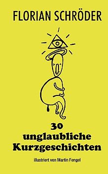 30 unglaubliche Kurzgeschichten
