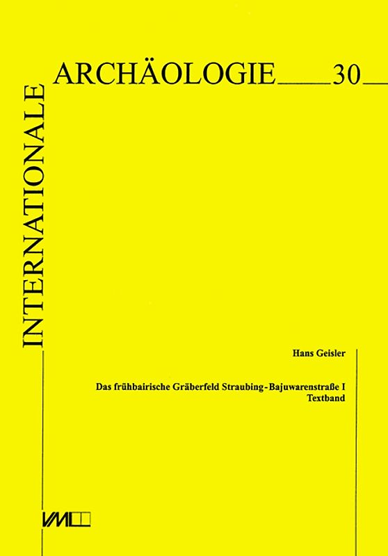 Das frühbairische Gräberfeld Straubing-Bajuwarenstrasse I