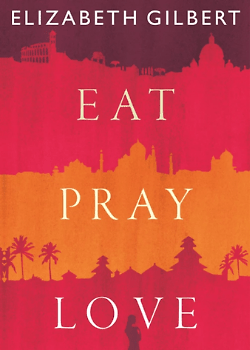 Eat, Pray, Love (Buch und Film)