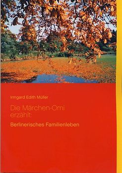 Die Märchen-Omi erzählt: Berlinerisches Familienleben