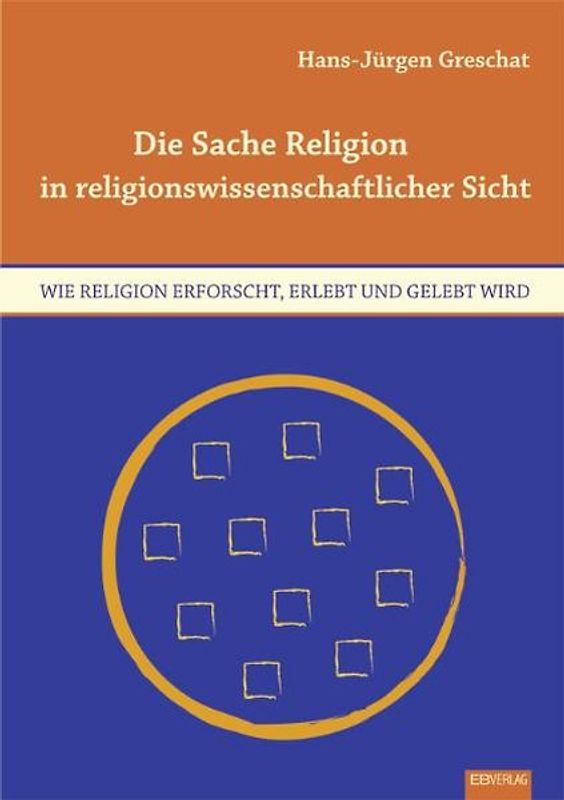 Die Sache Religion in religionswissenschaftlicher Sicht