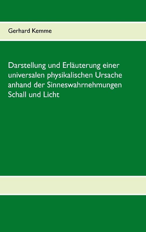 Darstellung und Erläuterung einer universalen physikalischen Ursache anhand der Sinneswahrnehmungen Schall und Licht