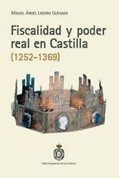Fiscalidad y poder real en Castilla, 1252-1369