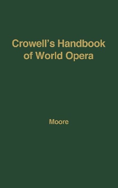 Crowell's Handbook of World Opera.