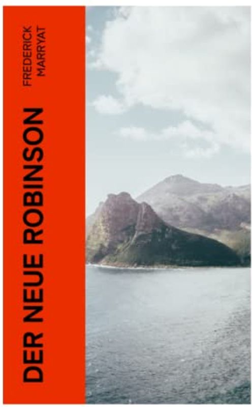 Der Neue Robinson: Oder, Schiffbruch des Pacific