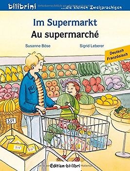 Im Supermarkt. Kinderbuch Deutsch-Französisch