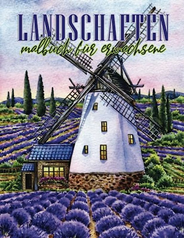 Landschaften Malbuch für Erwachsene: 30 Wunderschön Landschafts - Entspannende Malvorlagen mitmit Tropischen Stränden, Schöne Städte, Berge, Ländliche ... und Wasserfalle zum Ausmalen und Entspannen