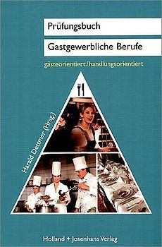 Prüfungsbuch Gastgewerbliche Berufe - gästeorientiert/handlungsorientiert