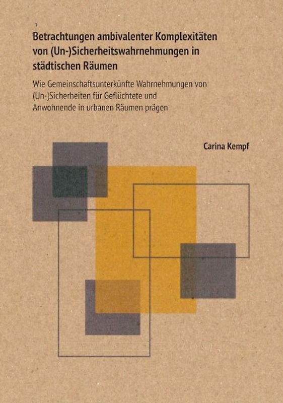 Betrachtungen ambivalenter Komplexitäten von (Un-)Sicherheitswahrnehmungen in städtischen Räumen