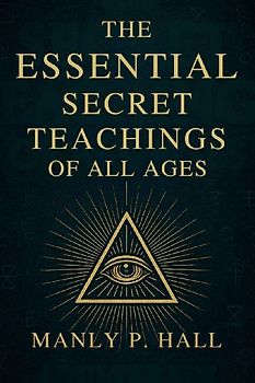 The Essential Secret Teachings of All Ages
