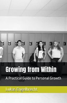 Growing from Within: A Practical Guide to Personal Growth