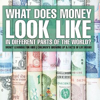 What Does Money Look Like In Different Parts of the World? - Money Learning for Kids | Children's Growing Up & Facts of Life Books